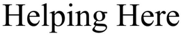 HELPING HERE trademark
