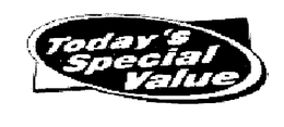 TODAY'S SPECIAL VALUE trademark