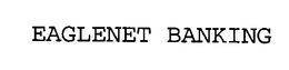 EAGLENET BANKING trademark