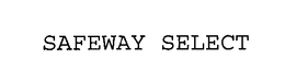 SAFEWAY SELECT trademark