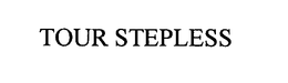 TOUR STEPLESS trademark