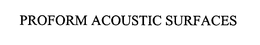 PROFORM ACOUSTIC SURFACES trademark