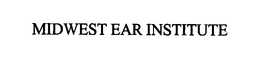 MIDWEST EAR INSTITUTE trademark