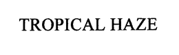TROPICAL HAZE trademark
