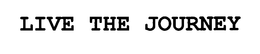 LIVE THE JOURNEY trademark