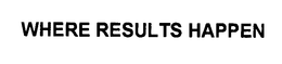 WHERE RESULTS HAPPEN trademark