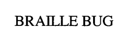 BRAILLE BUG trademark