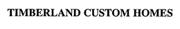 TIMBERLAND CUSTOM HOMES trademark