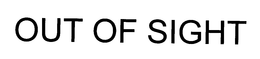 OUT OF SIGHT trademark
