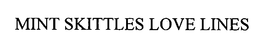 MINT SKITTLES LOVE LINES trademark
