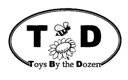 T D TOYS BY THE DOZEN trademark