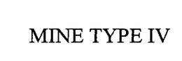 MINE TYPE IV trademark