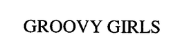 GROOVY GIRLS trademark