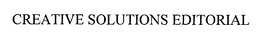 CREATIVE SOLUTIONS EDITORIAL trademark