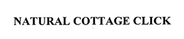 NATURAL COTTAGE CLICK trademark