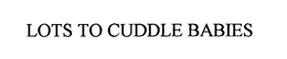 LOTS TO CUDDLE BABIES trademark