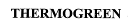 THERMOGREEN trademark