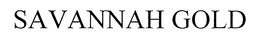 SAVANNAH GOLD trademark