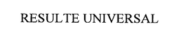 RESULTE UNIVERSAL trademark