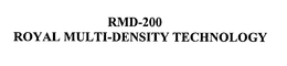 RMD-200 ROYAL MULTI-DENSITY TECHNOLOGY trademark