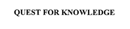 QUEST FOR KNOWLEDGE trademark