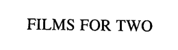 FILMS FOR TWO trademark