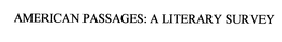 AMERICAN PASSAGES: A LITERARY SURVEY trademark
