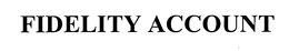 FIDELITY ACCOUNT trademark