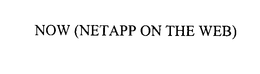 NOW (NETAPP ON THE WEB) trademark