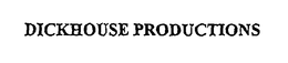 DICKHOUSE PRODUCTIONS trademark