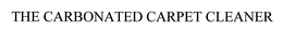 THE CARBONATED CARPET CLEANER trademark