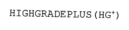 HIGHGRADEPLUS(HG +) trademark