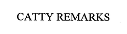 CATTY REMARKS trademark