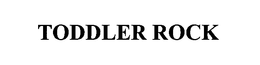 TODDLER ROCK trademark