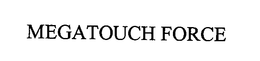 MEGATOUCH FORCE trademark