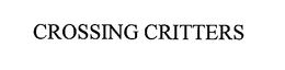 CROSSING CRITTERS trademark