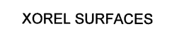 XOREL SURFACES trademark