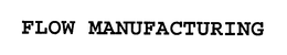 FLOW MANUFACTURING trademark