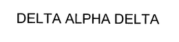 DELTA ALPHA DELTA trademark