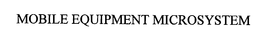 MOBILE EQUIPMENT MICROSYSTEM trademark