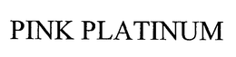 PINK PLATINUM trademark