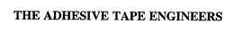 THE ADHESIVE TAPE ENGINEERS trademark