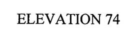 ELEVATION 74 trademark