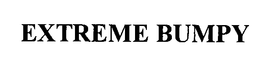 EXTREME BUMPY trademark