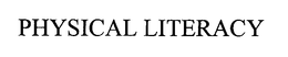 PHYSICAL LITERACY trademark