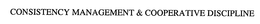 CONSISTENCY MANAGEMENT & COOPERATIVE DISCIPLINE trademark