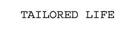 TAILORED LIFE trademark