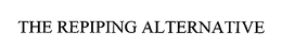 THE REPIPING ALTERNATIVE trademark