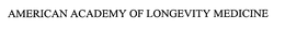 AMERICAN ACADEMY OF LONGEVITY MEDICINE trademark
