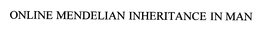 ONLINE MENDELIAN INHERITANCE IN MAN trademark